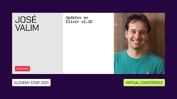 Updates on Elixir V1.12 - José Valim @ Alchemy Conf 201