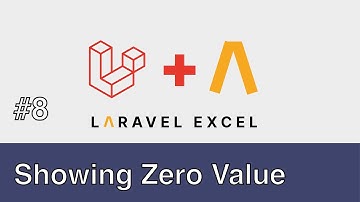 #08 - Laravel Excel - Showing Zero Values