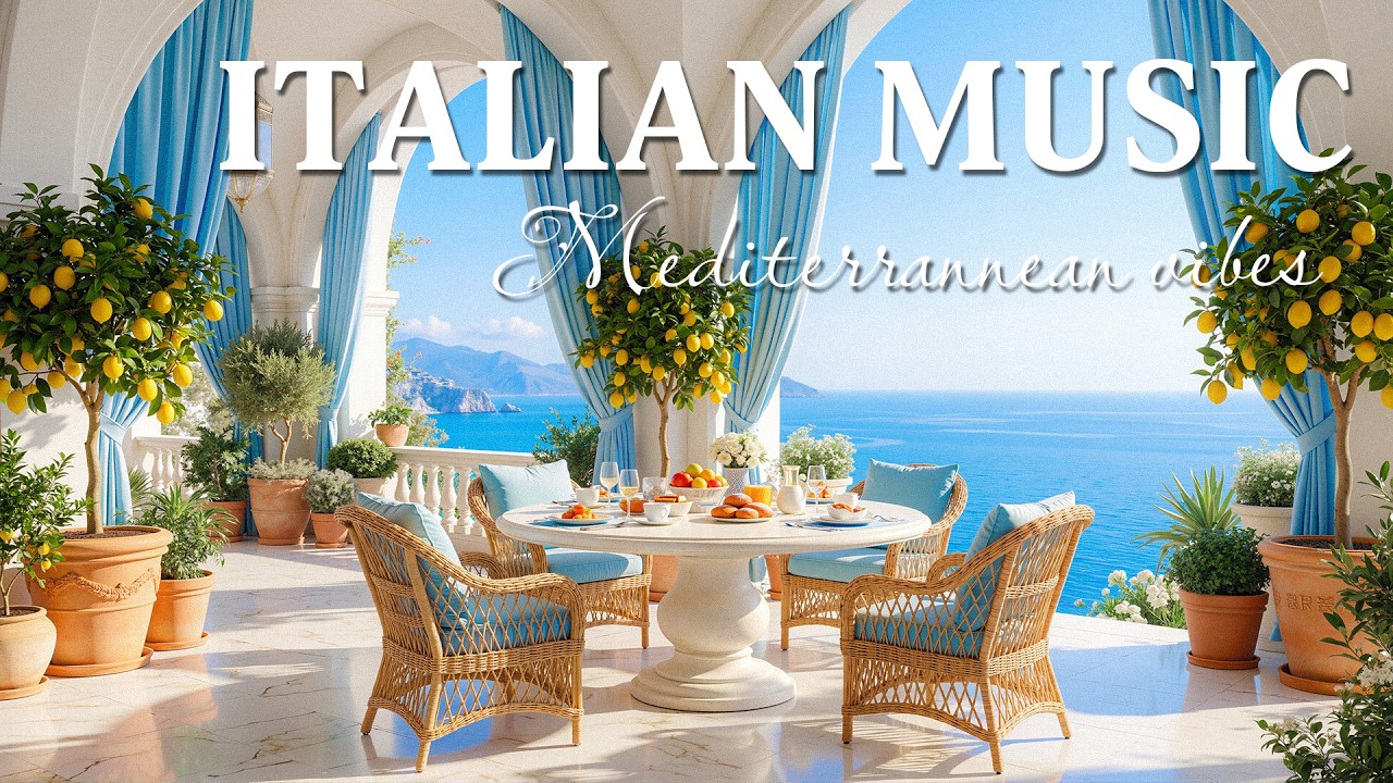 Chill Italian Music & Mediterranean Serenity 🌊✨ 2+ Hours of Relaxing Italian Music & Sea Views