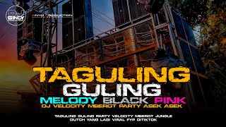 DJ TAGULING GULING VELOCITY MBEROT MELODY BLACK PINK JUNGLE DUTCH YANG LAGI VIRAL FYP TIKTOK 2026