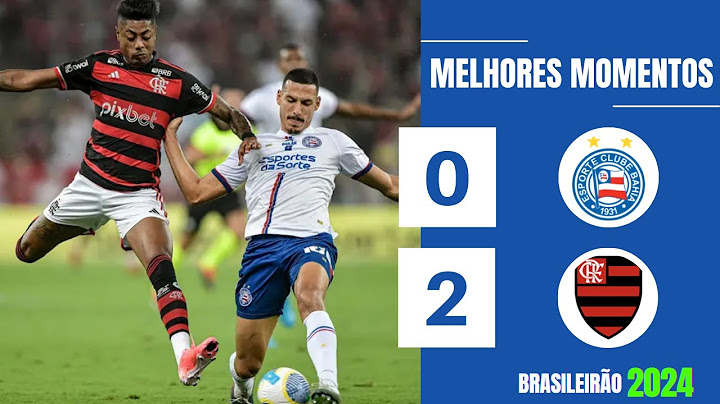 BAHIA 0 X 2 FLAMENGO | GOLS E MELHORES MOMENTOS | 29ª RODADA BRASILEIRÃO 2024