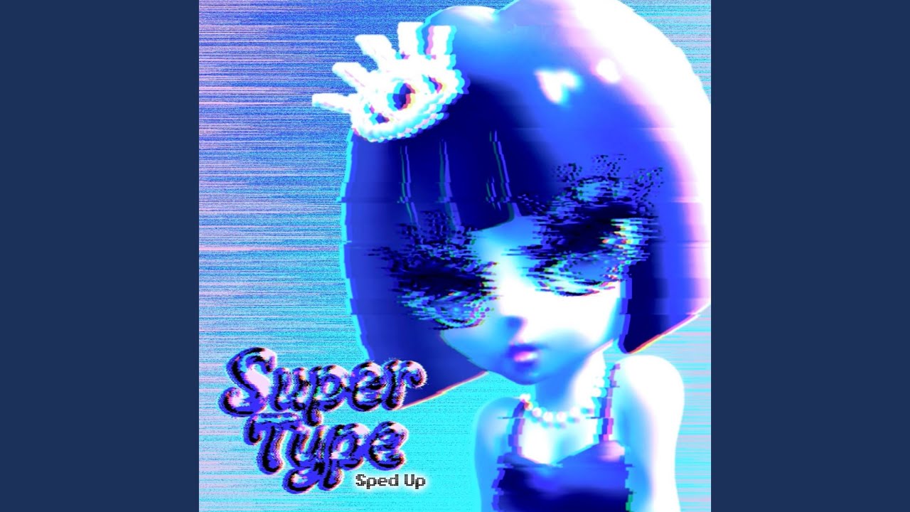 Watch Super Type (Sped Up) on YouTube Watch Super Type (Sped Up) on YouTube