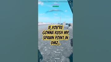 If you’re gonna rush my spawn point in #dmz