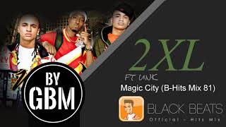 2XL ft UNK - Magic City (by GBM Official) [B-Hits Mix 81]