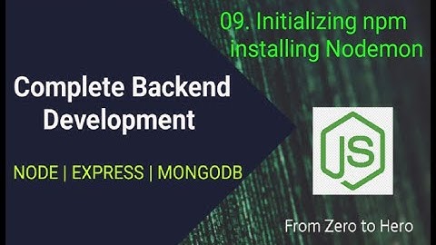 09. Initializing NPM and Installing Our First Node.js Third-Party Module Nodemon