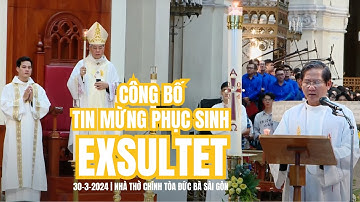 EXSULTET - Công bố TIN MỪNG PHỤC SINH - Lm. Phêrô Đỗ Duy Khánh | Nhà thờ Đức Bà Sài Gòn | 30-3-2024