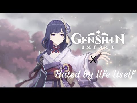 【原神MV】Hated by life itself/命に嫌われている× Genshin Impact【GMV】