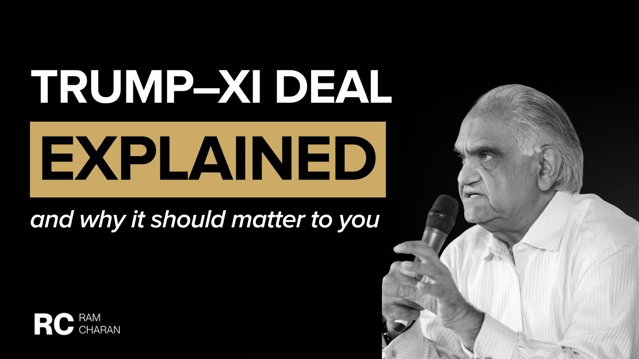The TrumpXi Deal Explained and Why It Matters to You Ram Charan