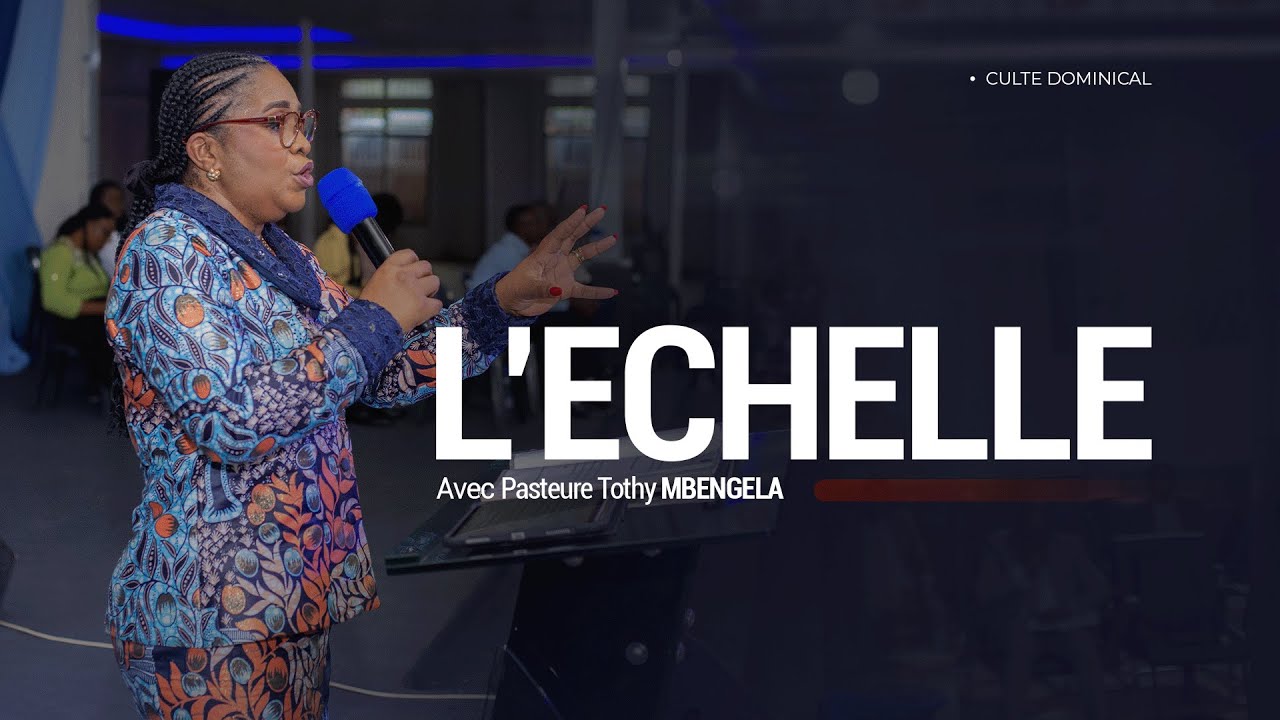 L'ECHELLE | Pasteure Tothy MBENGELA