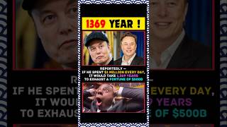 Reportedly — If he spent $1 million every day,It would take 1,369 yearsto exhaust a fortune of $500B