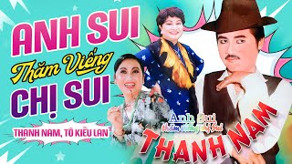 Anh Sui Thăm Viếng Chị Sui - Tân Cổ Hài Thanh Nam, Tô Kiều Lan Đặc Biệt Hay Nhất