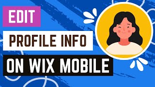 How To Edit Your Profile Info On The Wix Mobile App