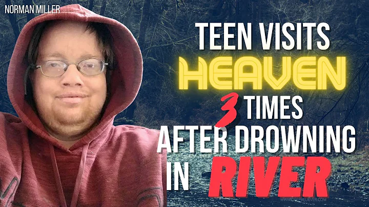 Teen Visits Heaven Three Times After Drowning In R...