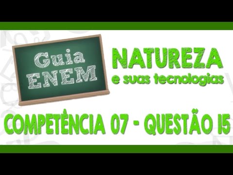 GUIA ENEM - Ciências da Natureza - Comp. 07 - Q15 Atividades