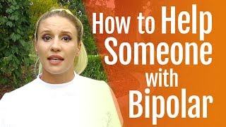 How to Help Someone with Bipolar Disorder | HealthyPlace