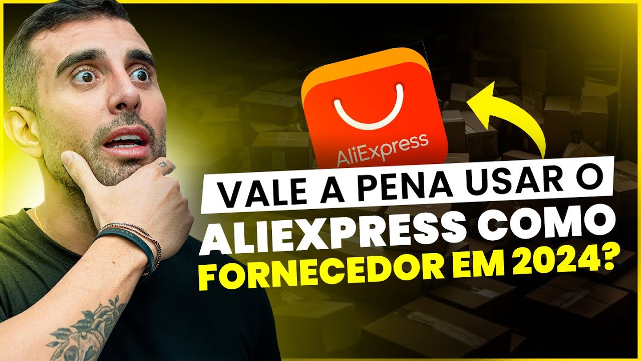 VALE A PENA USAR O ALIEXPRESS COMO FORNECEDOR EM 2024?