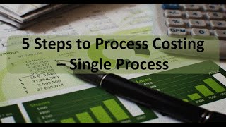 Process Costing: 5 Steps to Complete Process Costing Net Worth