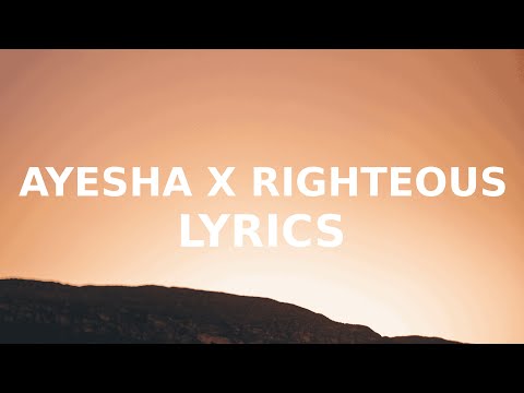 Ayesha x Righteous (TikTok Mashup) (Lyrics) feeling yummy