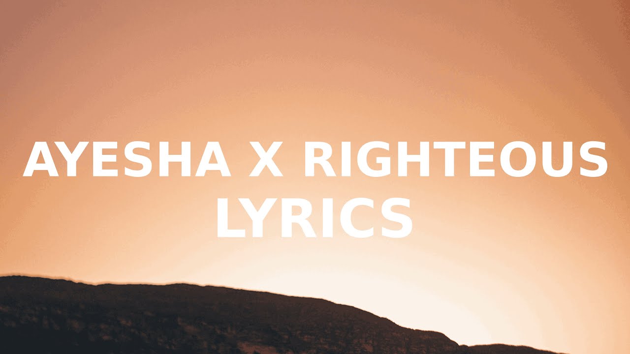 Ayesha righteous lyrics