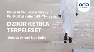 Dzikir Ketika Terpeleset | Ustadz Ammi Nur Baits