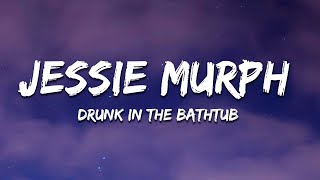 Jessie Murph - Drunk in the Bathtub (Lyrics)