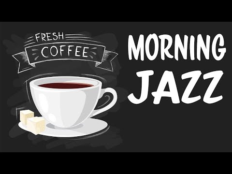 Awakening Coffee JAZZ - Soft JAZZ Music for Breakfast & Wake Up