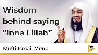 Wisdom behind saying Inna Lillah - Mufti Menk