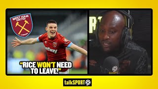 RICE WONT NEED TO LEAVE Carlton Cole doesnt think Declan Rice needs to leave West Ham