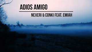 Nexeri & ConKi feat. Emiah - Adios Amigo (Nalestar Remix)