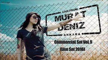 Murat Deniz - Commercial Set VOL 5 (2016 Live Set)
