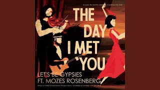 Download Lagu The Day I Met You (feat. Mozes Rosenberg) MP3