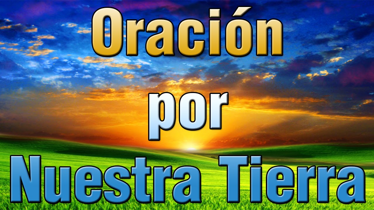 Oración por nuestra tierra - YouTube