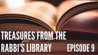 TREASURES FROM THE RABBI'S LIBRARY, Season 1, Episode 9 (May 24th, 2020)