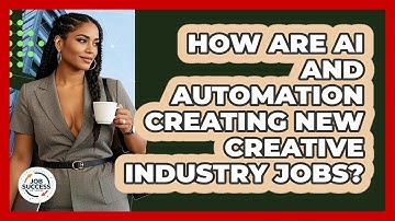 How Are AI And Automation Creating New Creative Industry Jobs? - Job Success Network