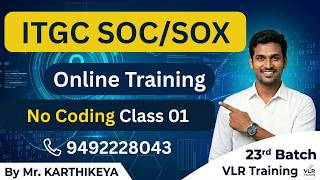 ITGC SOC/SOX Online Training Batch 23 Free Class 01 - Mr. Karthikeya | VLR Training 9492228043
