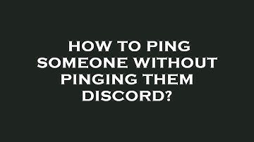 How to ping someone without pinging them discord?