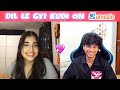 Dil le gyi kudi on omegle 