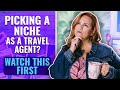 Picking a niche as a travel agent watch this first