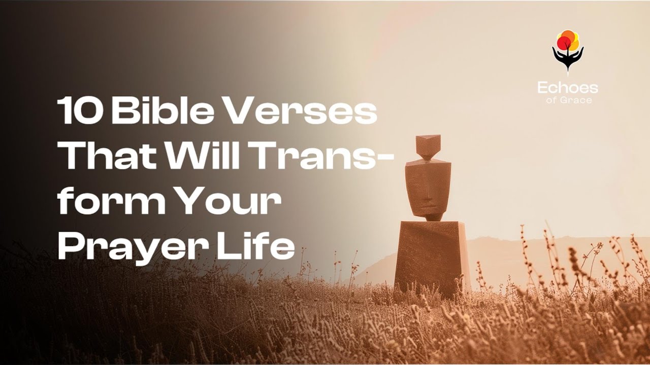 10 Bible Verses That Will Transform Your Prayer Life - YouTube