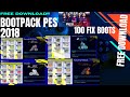NEW BOOTPACK PES 2018 100+ FiX BOOTS FREE DOWNLOADD!!!!! LINK IN THE COMMENT