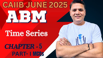 CAIIB June 2025 | ABM CH 5 MCQs PART I | Time Series | CAIIB WITH ASHOK