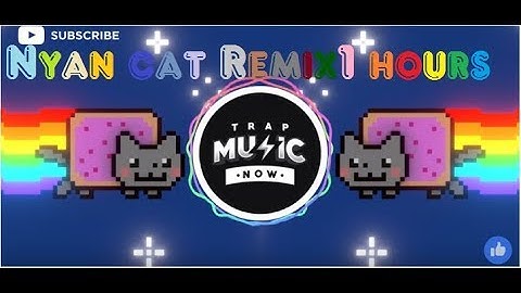 NYAN CAT TRAP REMIX- Trap Music Now ( 1 hour version)