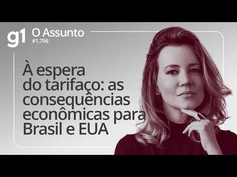 À espera do tarifaço: as consequências econômicas para Brasil e EUA | O ASSUNTO