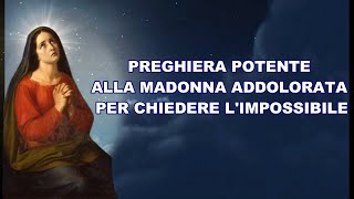 PREGHIERA POTENTE ALLA MADONNA ADDOLORATA PER CHIEDERE L'IMPOSSIBILE