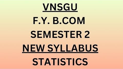 F.Y.B.com Sem-2| Statistics New Syllabus | VNSGU @agstudywithfriends 
