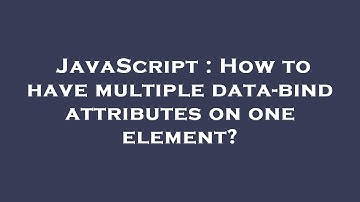 JavaScript : How to have multiple data-bind attributes on one element?
