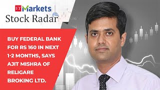 Stock Radar: Buy Federal Bank for Rs 160 in next 1-2 months, says Ajit Mishra, Religare Broking Ltd.