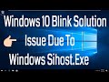 Windows 10 Blink Solution Issue Due To Windows Sihost.Exe Update