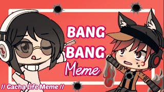 Bang Bang // Gacha Life Meme //