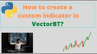 How to create a custom indicator in VectorBT?
